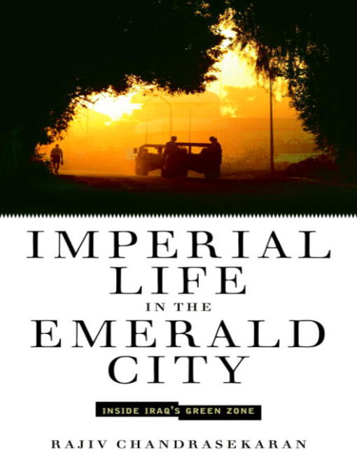 Title details for Imperial Life in the Emerald City by Rajiv Chandrasekaran - Wait list